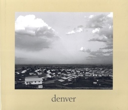 Denver : A Photographic Survey of the Metropolitan Area 1970-1974