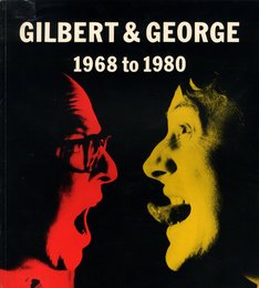 GILBERT & GEORGE 1968 to 1980
