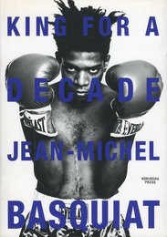 KING FOR A DECADE: Jean-Michel Basquiat