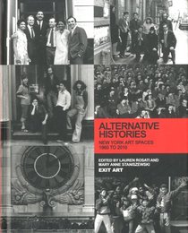 ALTERNATIVE HISTORIES NEW YORK ART SPACES 1960 TO 2010
