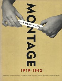MONTAGE And Modern Life 1919-1942