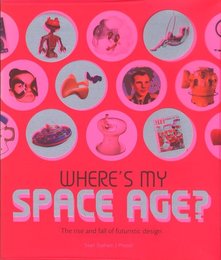 WHERE'S MY SPACE AGE?