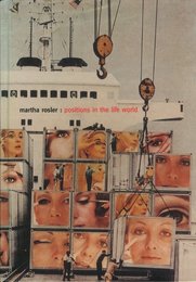martha rosler: positions in the life world
