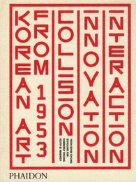 Korean Art from 1953: Collision, Innovation, Interaction