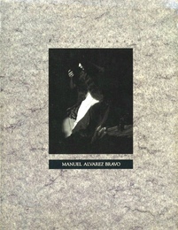 Revelaciones The Art of Manuel Alvarez Bravo