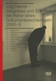 J?rg Herold: Zeugnisse und Schriften der Reise eines Dokumentararch?ologen 2000-5