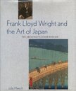 Frank Lloyd Wright and the Art of Japan