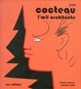 Jean Cocteau: L' oeil Architecte
