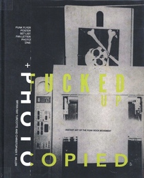 Fucked Up + Photocopied: Instant Art of the Punk Rock Movement