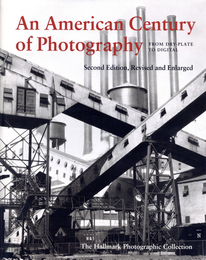 An American Century of Photography From Dry-Plate to Digital The Hallmark Photographic Collection