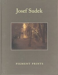 Josef Sudek 1896-1976　Sixty Pigment Prints from the Artist's Estate