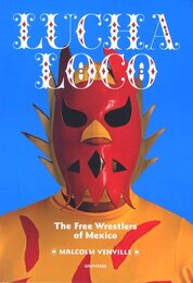 Lucha Loco: The Free Wrestlers of Mexico