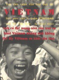 You Can Take The Boy Out Of Vietnam But You Can't Take Vietnam Out Of The Boy
