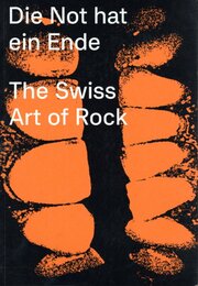 Die Not hat ein Ende　The Swiss Art of Rock