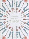 THE LOVE AND CREATION OF BEAUTY