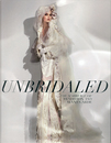 UNBRIDALED  The Marriage of Tradition and Avant Garde