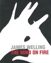 JAMES WELLING　THE MIND ON FIRE