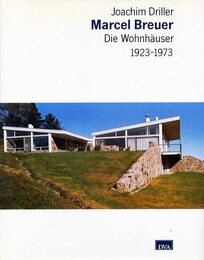 Marcel Breuer Die Wohnhauser 1923-1973
