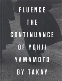 FLUENCE -THE CONTINUANCE OF YOHJI YAMAMOTO BY TAKAY