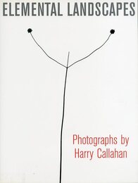 ELEMENTAL LANDSCAPES: Photographs by Harry Callahan