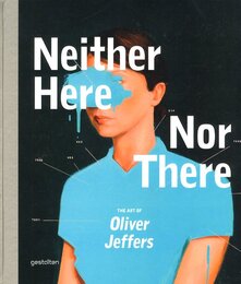 Neither Here Nor There: The Art of Oliver Jeffers