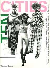 Ten Cities: Clubbing in Nairobi, Cairo, Kyiv, Johannesburg, Berlin, Naples, Luanda, Lagos, Bristol, Lisbon, 1960 ? March 2020?