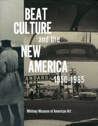 BEAT CULTURE and the NEW AMERICA 1950-1965