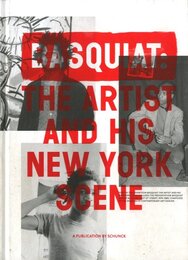 BASQUIAT: THE ARTIST AND HIS NEW YORK SCENE