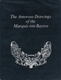 The Amorous Drawings of The Marquis von Bayros Part I