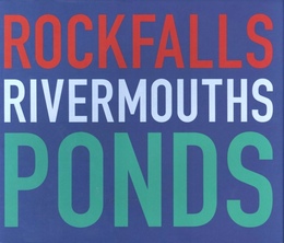Rockfalls, Rivermouths, Ponds