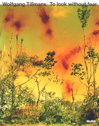 Wolfgang Tillmans: To Look Without Fear