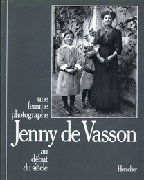 Jenny de Vasson : Une femme photographe au d?but du si?cle