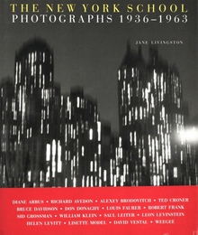 THE NEW YORK SCHOOL PHOTOGRAPHS 1936-1963