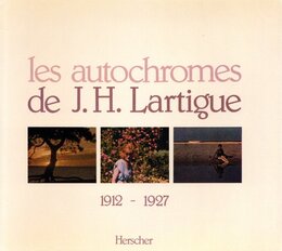 les autochromes de J. H. Lartigue 1912-1927