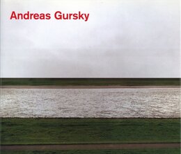 Andreas Gursky Photographs from 1984 to the Present