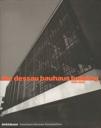 the dessau bauhaus building 1926-1999