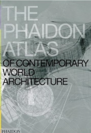 The Phaidon Atlas of Contemporary World Architecture