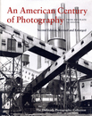 An American Century of Photography From Dry-Plate to Digital The Hallmark Photographic Collection