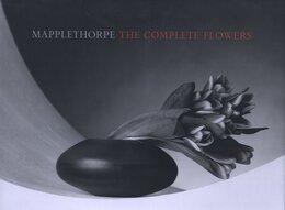 MAPPLETHORPE THE COMPLETE FLOWERS