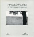 FRANCISCO GOMEZ　LA EMOCION CONSTRUIDA