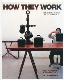 How They Work: The Hidden World of Dutch Design