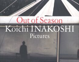 Out of Season Koichi INAKOSHI Pictures【サイン入 / Signed】