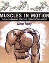 MUSCLES IN MOTION: FIGURE DRAWING FOE THE COMIC BOOKS ATRIST