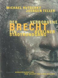DER VERBORGENE BRECHT EIN BERLINER STADTRUNDGANG