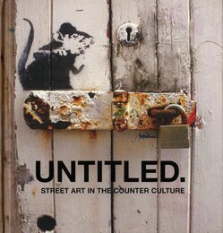 UNTITLED.  Street Art in the Counter Culture