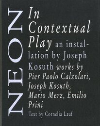 Neon in Contextual Play: Joseph Kosuth and Arte Povera