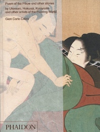 Poem of the Pillow and other stories : by Utamaro, Hokusai, Kuniyoshi and other artists of the Floating World