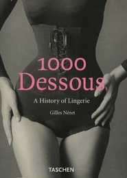1000 DESSOUS: A History of Lingerie