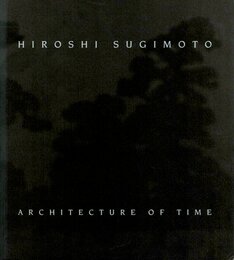 HIROSHI SUGIMOTO ARCHITECTURE OF TIME