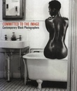 Committed to the Image: Contemporary Black Photographers